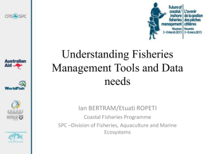 Understanding Fisheries Management Tools and Data needs Ian BERTRAM/Etuati ROPETI