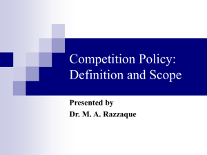 Competition Policy: Definition and Scope Presented by Dr. M. A. Razzaque