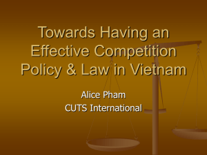 Towards Having an Effective Competition Policy &amp; Law in Vietnam Alice Pham