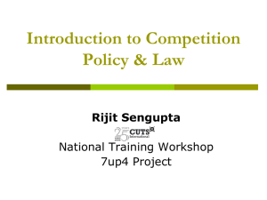 Introduction to Competition Policy &amp; Law Rijit Sengupta National Training Workshop