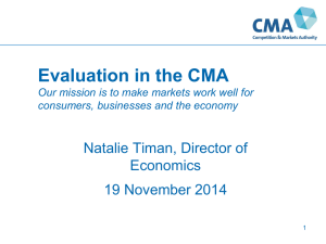 Evaluation in the CMA Natalie Timan, Director of Economics 19 November 2014