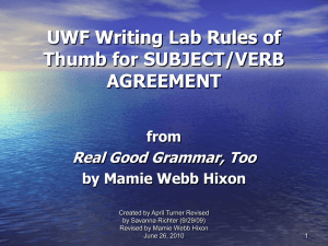 UWF Writing Lab Rules of Thumb for SUBJECT/VERB AGREEMENT Real Good Grammar, Too