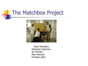 The Matchbox Project Team Members: Mankaran Sawhney Jer McClain