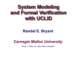 System Modeling and Formal Verification with UCLID Carnegie Mellon University