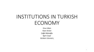 INSTITUTIONS IN TURKISH ECONOMY Onur Alten Kaan Arslan