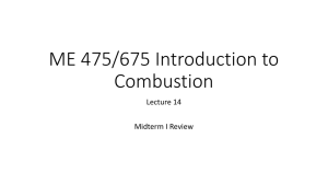 ME 475/675 Introduction to Combustion Lecture 14 Midterm I Review