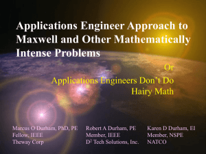 Applications Engineer Approach to Maxwell and Other Mathematically Intense Problems Or