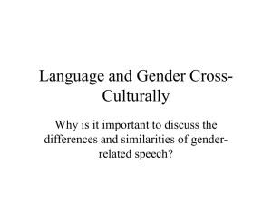 Language and Gender Cross- Culturally Why is it important to discuss the