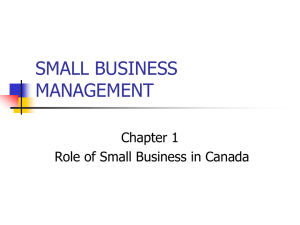 SMALL BUSINESS MANAGEMENT Chapter 1 Role of Small Business in Canada