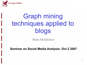 Graph mining techniques applied to blogs Mary McGlohon