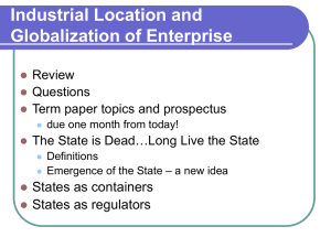Industrial Location and Globalization of Enterprise States as containers States as regulators