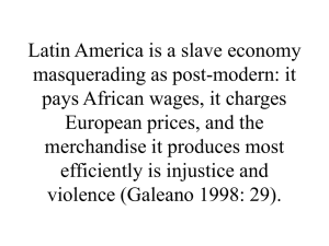Latin America is a slave economy masquerading as post-modern: it