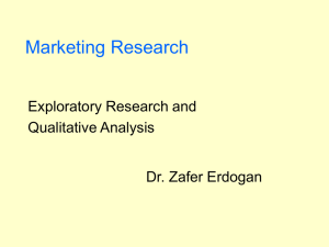 Marketing Research Exploratory Research and Qualitative Analysis Dr. Zafer Erdogan