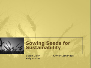 Sowing Seeds for Sustainability Susan Dakin City of Lethbridge