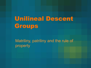 Unilineal Descent Groups Matriliny, patriliny and the rule of property