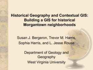 Historical Geography and Contextual GIS: Building a GIS for historical Morgantown neighborhoods