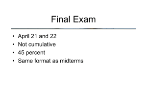 Final Exam • April 21 and 22 • Not cumulative • 45 percent
