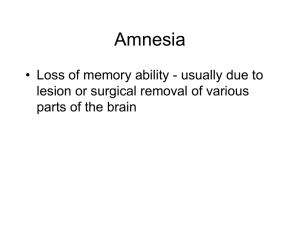Amnesia • Loss of memory ability - usually due to
