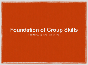 Foundation of Group Skills Facilitating, Opening, and Closing