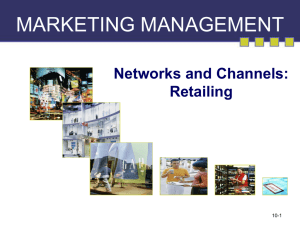 MARKETING MANAGEMENT Networks and Channels: Retailing 10-1