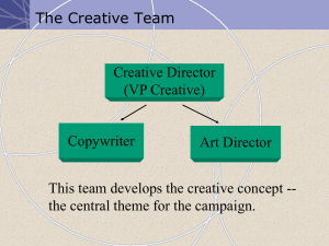 The Creative Team Creative Director (VP Creative) Copywriter