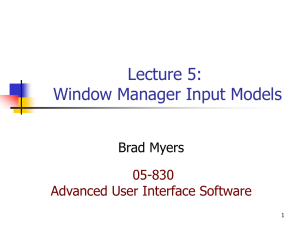 Lecture 5: Window Manager Input Models Brad Myers 05-830