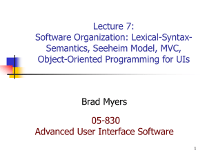 Lecture 7: Software Organization: Lexical-Syntax- Semantics, Seeheim Model, MVC, Object-Oriented Programming for UIs