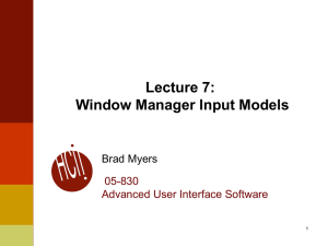 Lecture 7: Window Manager Input Models Brad Myers 05-830