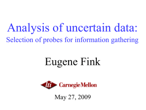 Analysis of uncertain data: Eugene Fink Selection of probes for information gathering