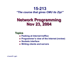 Network Programming Nov 23, 2004 15-213 “The course that gives CMU its Zip!”