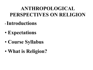 ANTHROPOLOGICAL PERSPECTIVES ON RELIGION Introductions Expectations