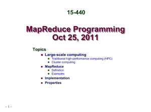MapReduce Programming Oct 25, 2011 15-440 Topics
