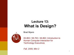 What is Design? Lecture 13: Brad Myers