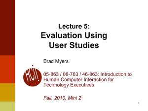 Evaluation Using User Studies Lecture 5: Brad Myers