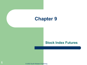 Chapter 9 Stock Index Futures 1 © 2002 South-Western Publishing