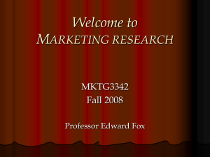 Welcome to M ARKETING RESEARCH MKTG3342