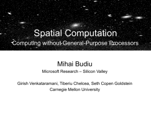 Spatial Computation Mihai Budiu Computing without General-Purpose Processors