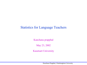Statistics for Language Teachers Kanchana prapphal May 23, 2002 Kasetsart University