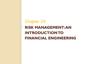 Chapter 24 RISK MANAGEMENT: AN INTRODUCTION TO FINANCIAL ENGINEERING