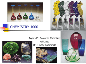 CHEMISTRY 1000 Topic #3: Colour in Chemistry Fall 2013 Dr. Tracey Roemmele