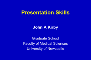 Presentation Skills John A Kirby Graduate School Faculty of Medical Sciences