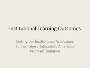 Institutional Learning Outcomes Linking our Institutional Aspirations to the “Liberal Education, America’s