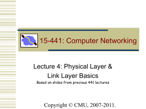 15-441: Computer Networking Lecture 4: Physical Layer &amp; Link Layer Basics