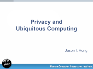 Privacy and Ubiquitous Computing Jason I. Hong