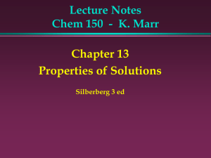 Chapter 13 Properties of Solutions Lecture Notes Chem 150  - K. Marr