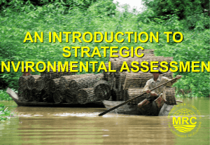 AN INTRODUCTION TO STRATEGIC ENVIRONMENTAL ASSESSMENT Strategic Environmental Assessment