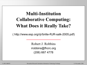 Multi-Institution Collaborative Computing: What Does it Really Take? Robert J. Robbins
