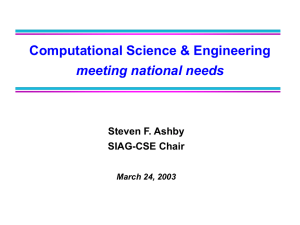 Computational Science &amp; Engineering meeting national needs Steven F. Ashby SIAG-CSE Chair