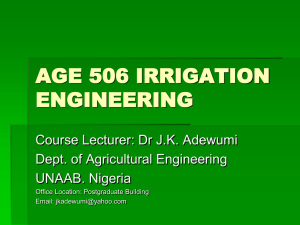 AGE 506 IRRIGATION ENGINEERING Course Lecturer: Dr J.K. Adewumi Dept. of Agricultural Engineering