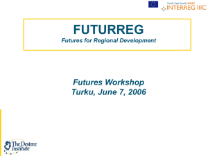 FUTURREG Futures Workshop Turku, June 7, 2006 Futures for Regional Development